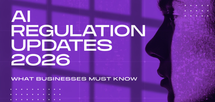 AI Regulation Updates 2026 – What Businesses Must Know
